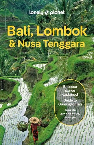 Lonely Planet Bali, Lombok & Nusa Tenggara: Detailed Itineraries | Travel Like a Local | Insider Tips | Covers Canggu, Ubud, Lombok, Gili Islands, and more - Travel Guide Lonely Planet, Ryan Ver Berkmoes, Narina Exelby, Anna Kaminski, Sarah Lempa 9781838693688 book cover