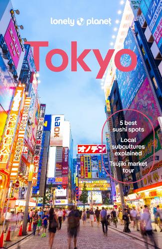 Lonely Planet Tokyo - Travel Guide Lonely Planet, Winnie Tan, Ray Bartlett, Rob Goss, Kimberly Hughes, Phillip Tang 9781838693756 book cover