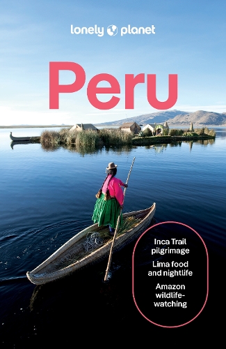 Lonely Planet Peru - Travel Guide Lonely Planet, Brendan Sainsbury, Harmony Difo, Steph Dyson, Alex Egerton, Victoria Gill, Vanessa Ramos, Agnes Rivera, Luke Waterson 9781838698638 book cover