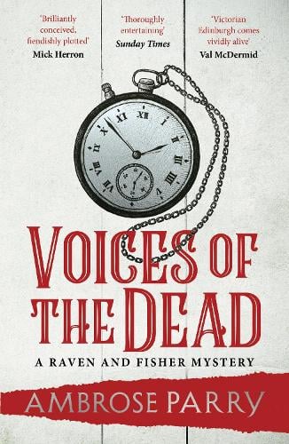 Voices of the Dead - A Raven and Fisher Mystery Ambrose Parry 9781838855512 book cover