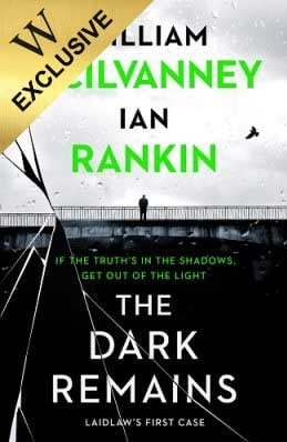 The Dark Remains: Exclusive Edition Ian Rankin, William McIlvanney 9781838857226 book cover