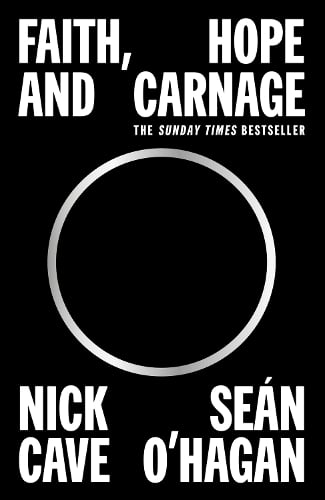 Faith, Hope and Carnage Nick Cave, Sean O'Hagan 9781838857684 book cover