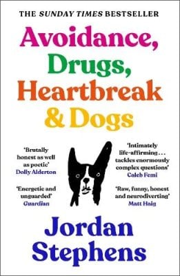 Avoidance, Drugs, Heartbreak and Dogs Jordan Stephens 9781838858117 book cover