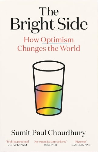 The Bright Side: How Optimism Changes the World Sumit Paul-Choudhury 9781838859268 book cover