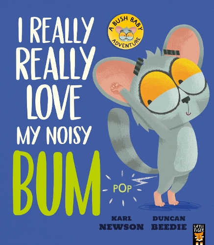 I Really, Really Love My Noisy Bum - Bush Baby Adventure Karl Newson, Duncan Beedie 9781838917166 book cover