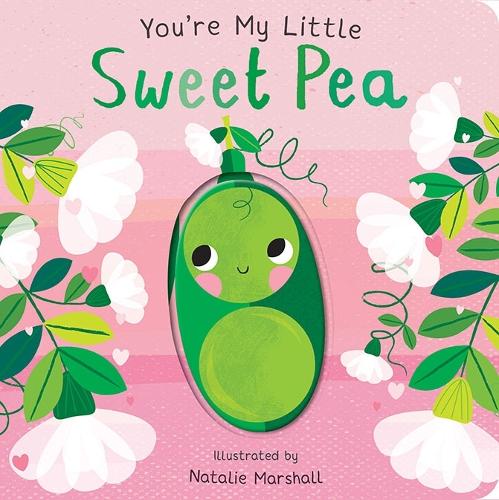 You're My Little Sweet Pea - You're My Little (Board book) Nicola Edwards, Natalie Marshall 9781838917685 book cover