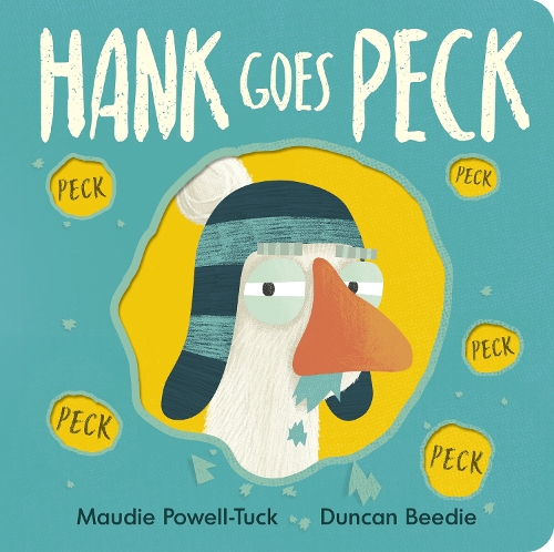 Hank Goes Peck - The World of Hank (Board book) Maudie Powell-Tuck, Duncan Beedie 9781838918583 book cover