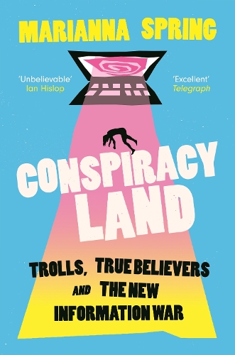 Conspiracyland: Trolls, True Believers and the New Information War Marianna Spring 9781838955267 book cover