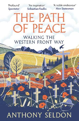 The Path of Peace: Walking the Western Front Way Anthony Seldon 9781838957421 book cover