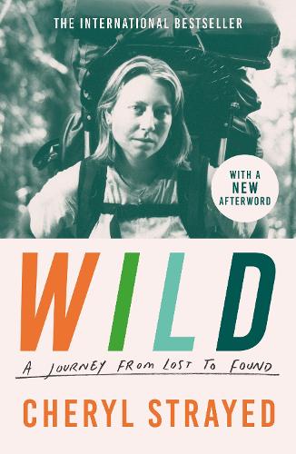 Wild: A Journey from Lost to Found Cheryl Strayed 9781838959548 book cover