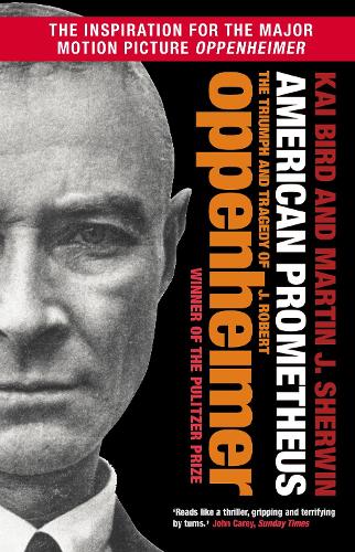 American Prometheus: The Triumph and Tragedy of J. Robert Oppenheimer Kai Bird, Martin J. Sherwin 9781838959708 book cover