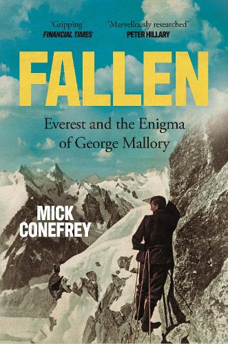 Fallen: Everest and the Enigma of George Mallory Mick Conefrey 9781838959814 book cover