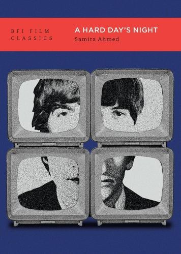 A Hard Day's Night - BFI Film Classics Samira Ahmed 9781839029394 book cover