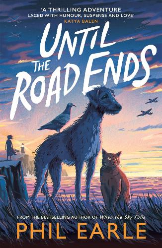 Until the Road Ends - Bestselling Adventure Stories Phil Earle 9781839133169 book cover