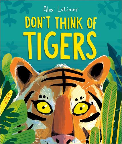Don't Think of Tigers Alex Latimer 9781839133275 book cover