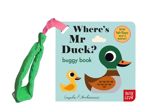 Where's Mr Duck? - Felt Flaps Buggy Book (Board book) Ingela P Arrhenius 9781839947872 book cover