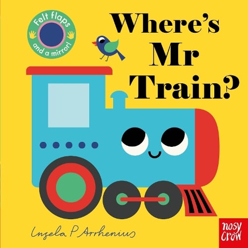 Where's Mr Train? - Felt Flaps (Board book) Ingela P Arrhenius 9781839948398 book cover
