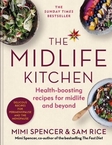 The Midlife Kitchen: health-boosting recipes for midlife & beyond Mimi Spencer, Sam Rice 9781840919646 book cover