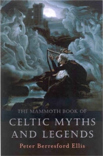 The Mammoth Book of Celtic Myths and Legends - Mammoth Books Peter Ellis 9781841192482 book cover