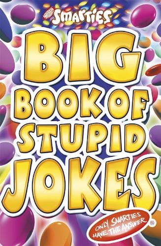 Smarties Big Book of Stupid Jokes - Smarties Michael Powell 9781841197128 book cover