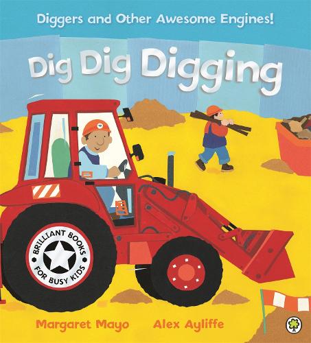 Awesome Engines: Dig Dig Digging - Awesome Engines Margaret Mayo, Alex Ayliffe 9781841210803 book cover