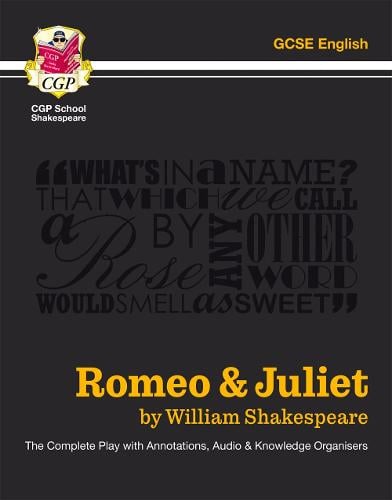 Romeo & Juliet - The Complete Play with Annotations, Audio and Knowledge Organisers - CGP School Shakespeare William Shakespeare, CGP Books 9781841461229 book cover