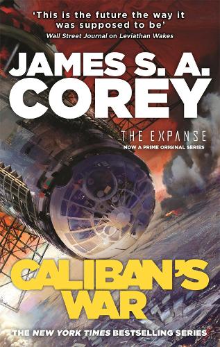 Caliban's War: Book 2 of the Expanse (now a Prime Original series) - Expanse James S. A. Corey 9781841499918 book cover