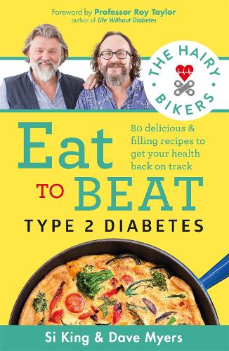 The Hairy Bikers Eat to Beat Type 2 Diabetes: 80 delicious and filling recipes to get your health back on track - The Hairy Bikers Hairy Bikers, Professor Roy Taylor 9781841884073 book cover