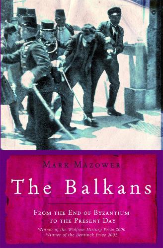 The Balkans - UNIVERSAL HISTORY Mark Mazower 9781842125441 book cover
