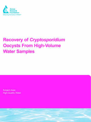 Recovery of Cryptosporidium Oocysts From High-Volume Water Samples - Water Research Foundation Report Series J. Clancy, R. McCuin, T. Hargy 9781843398677 book cover