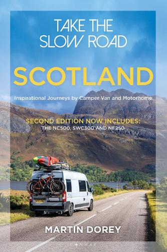 Take the Slow Road: Scotland 2nd edition: Inspirational Journeys by Camper Van and Motorhome - Take the Slow Road Martin Dorey 9781844866847 book cover