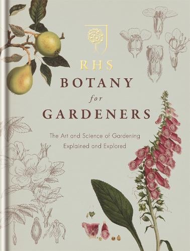 RHS Botany for Gardeners: The Art and Science of Gardening Explained & Explored Royal Horticultural Society 9781845338336 book cover