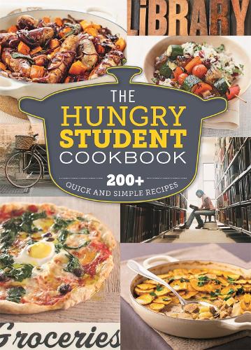 The Hungry Student Cookbook: 200+ Quick and Simple Recipes - The Hungry Cookbooks Spruce 9781846014185 book cover
