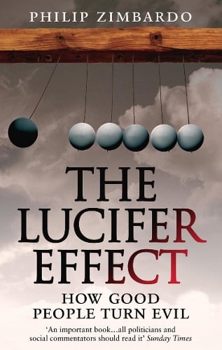 The Lucifer Effect: How Good People Turn Evil Philip Zimbardo 9781846041037 book cover