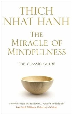 The Miracle Of Mindfulness: The Classic Guide to Meditation by the World's Most Revered Master Thich Nhat Hanh 9781846041068 book cover