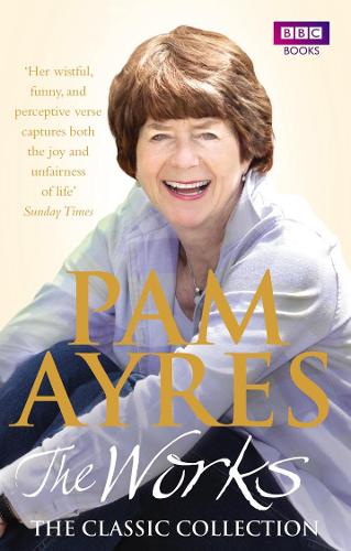 Pam Ayres - The Works: The Classic Collection Pam Ayres 9781846077937 book cover