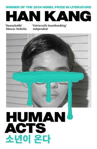 Human Acts: Winner of the 2024 Nobel Prize in Literature Han Kang, Deborah Smith 9781846275975 book cover