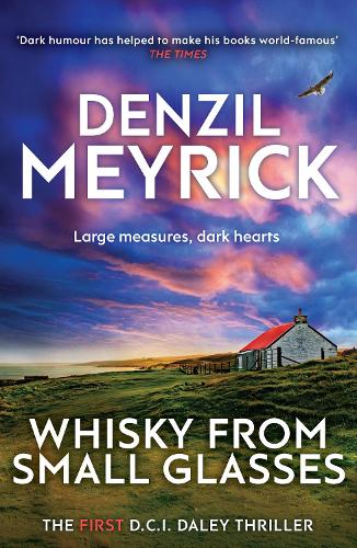 Whisky from Small Glasses: The First D.C.I. Daley Thriller - The D.C.I. Daley Series Denzil Meyrick 9781846973215 book cover
