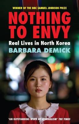 Nothing To Envy: Real Lives In North Korea Barbara Demick 9781847081414 book cover