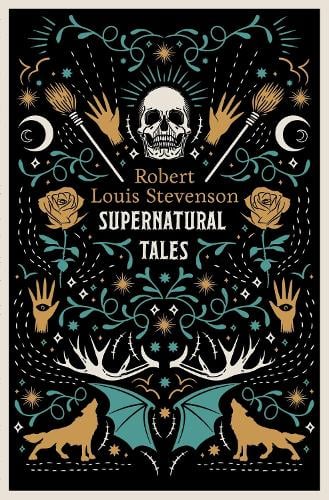 Supernatural Tales: Fully Annotated Edition Robert Louis Stevenson 9781847495204 book cover