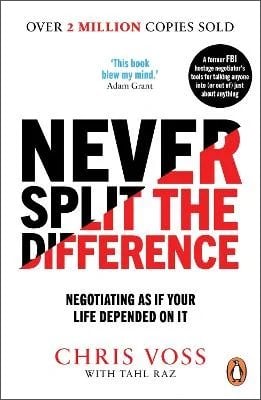 Never Split the Difference: Negotiating as if Your Life Depended on It Chris Voss, Tahl Raz 9781847941497 book cover