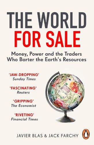 The World for Sale: Money, Power and the Traders Who Barter the Earths Resources Javier Blas, Jack Farchy 9781847942678 book cover