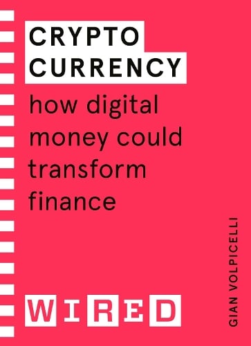 Cryptocurrency (WIRED guides): How Digital Money Could Transform Finance Gian Volpicelli, WIRED 9781847943279 book cover