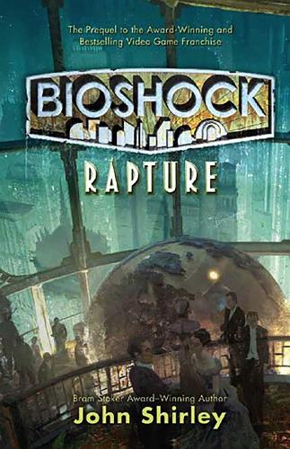 Bioshock - Rapture John Shirley 9781848567047 book cover