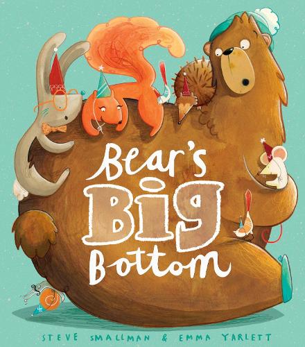 Bear's Big Bottom Steve Smallman, Emma Yarlett 9781848955868 book cover