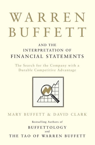 Warren Buffett and the Interpretation of Financial Statements: The Search for the Company with a Durable Competitive Advantage Mary Buffett, David Clark 9781849833196 book cover