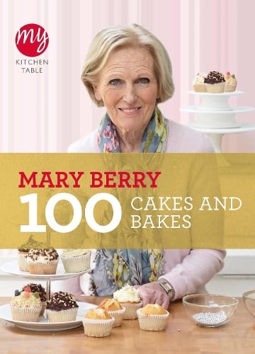 My Kitchen Table: 100 Cakes and Bakes - My Kitchen Mary Berry 9781849901499 book cover