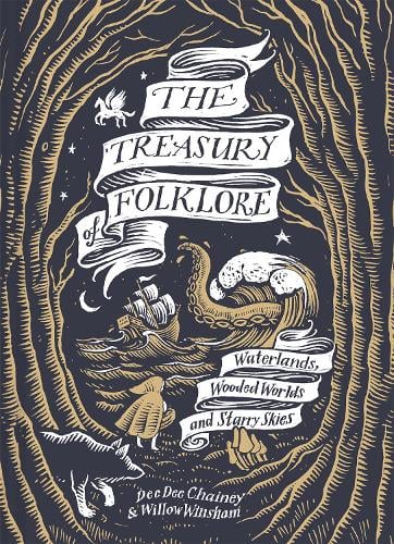 The Treasury of Folklore: Waterlands, Wooded Worlds and Starry Skies Dee Dee Chainey, Willow Winsham 9781849949217 book cover
