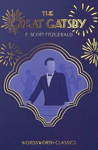 The Great Gatsby - Wordsworth Classics F. Scott Fitzgerald, Guy Reynolds, Dr Keith Carabine 9781853260414 book cover