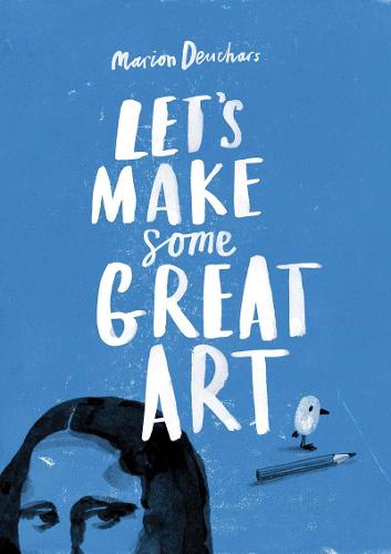 Let's Make Some Great Art Marion Deuchars 9781856697866 book cover